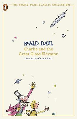 Cover of Charlie And The Great Glass Elevator: Classic Collection - Roald Dahl - 9780241677308