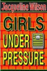 Cover of Girls 2: Girls Under Pressure - Jacqueline Wilson - 9780552557443