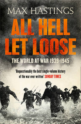 Cover of All Hell Let Loose: The World at War 1939-1945 - Sir Max Hastings - 9780007450725