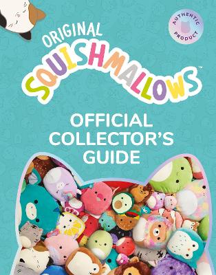 Cover of Squishmallows Official Collector's Guide - Squishmallows - 9780008527129