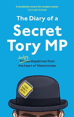 Cover of The Diary of a Secret Tory MP - The Secret Tory MP - 9780008535209
