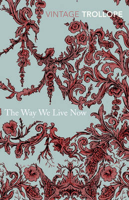 Cover of The Way We Live Now - Anthony Trollope - 9780099528661