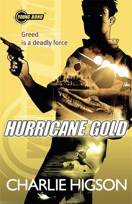 Cover of Young Bond 4: Hurricane Gold - Charlie Higson - 9780141343402