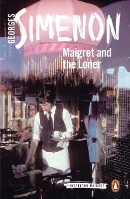 Cover of Maigret and the Loner: Inspector Maigret #73 - Georges Simenon - 9780241304341