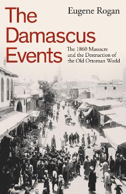 Cover of The Damascus Events - Eugene Rogan - 9780241646908