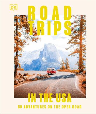 Cover of Road Trips in the USA: 50 Adventures on the Open Road - DK Travel - 9780241695852