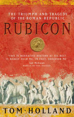 Cover of Rubicon: The Truimph and Tragedy of the Roman Republic - Tom Holland - 9780349115634