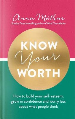 Cover of Know Your Worth - Anna Mathur - 9780349428147