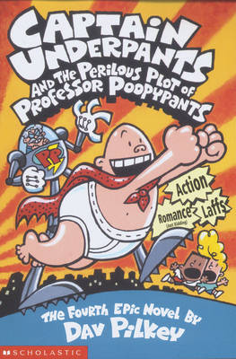 Cover of Captain Underpants Book 4: The Perilous Plot of Professor Poopypants - Dav Pilkey - 9780439998192
