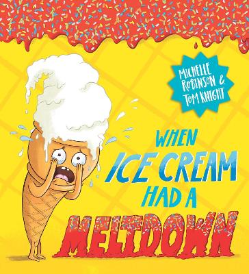 Cover of When Ice Cream Had a Meltdown - Tom Knight - 9780702313332