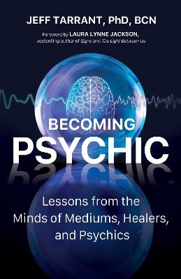 Cover of Becoming Psychic: Lessons from the Minds of Mediums, Healers, and Psychics - Jeff Tarrant - 9780757324789