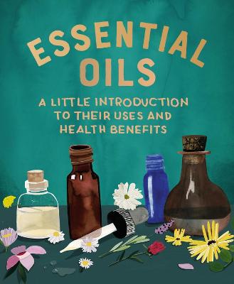 Cover of Essential Oils: A Little Introduction to Their Uses and Health Benefits - Cerridwen Greenleaf - 9780762472659