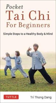 Cover of Pocket Tai Chi for Beginners: Simple Steps to a Healthy Body & Mind - Tri Thong Dang - 9780804852296