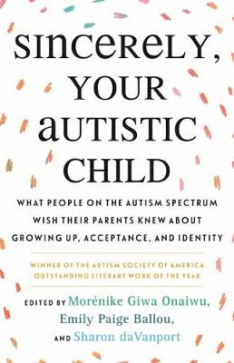 Cover of Sincerely, Your Autistic Child - Emily Paige Ballou - 9780807025680