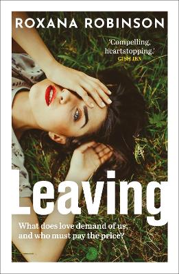 Cover of Leaving - Roxana Robinson - 9780861547753