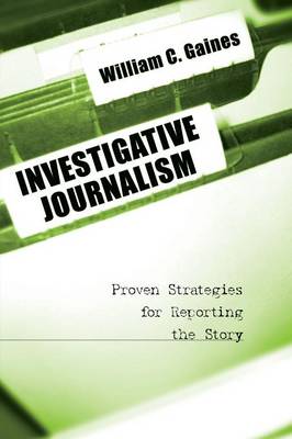 Cover of INVESTIGATIVE JOURNALISM - William C. Gaines - 9780872894143