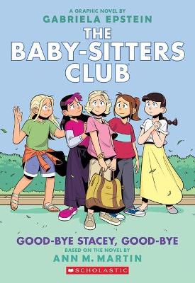 Cover of The Babysitters Club: Good-bye Stacey, Good-bye - Ann M. Martin - 9781338616040