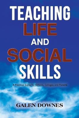 Cover of Teaching Life and Social Skills: A Practical Guide for Schools, Colleges and Parents