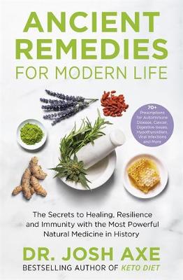 Cover of Ancient Remedies for Modern Life - Dr Josh Axe - 9781398701106