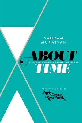 Cover of About Time: A Visual Memoir Around the Clock - Vahram Muratyan - 9781408706176