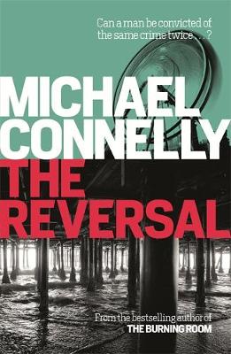 Cover of The Reversal - Michael Connelly - 9781409157403