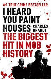 Cover of I Heard You Paint Houses - Charles Brandt - 9781444710502