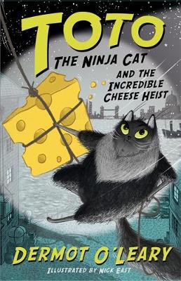 Cover of Toto the Ninja Cat and the Incredible Cheese Heist: Book 2 - Dermot O'Leary - 9781444939477