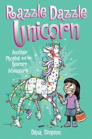Cover of Razzle Dazzle Unicorn: Another Phoebe and Her Unicorn Adventure - Dana Simpson - 9781449477912