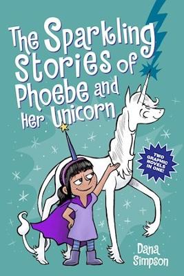 Cover of The Sparkling Stories of Phoebe and Her Unicorn: Two Books in One - Dana Simpson - 9781524880903
