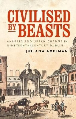 Cover of Civilised by Beasts - Juliana Adelman - 9781526160706