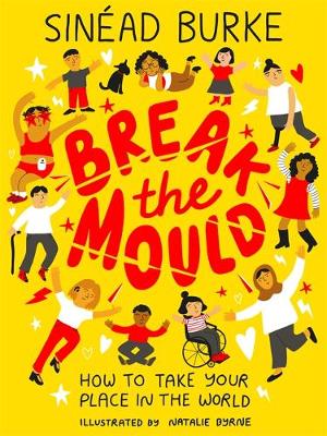 Cover of Break the Mould: How to Take Your Place in the World - Sinead Burke - 9781526363336