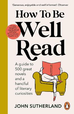 Cover of How to be Well Read: A guide to 500 great novels and a handful of literary curiosities