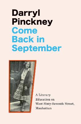 Cover of Come Back in September - Darryl Pinckney - 9781529426076