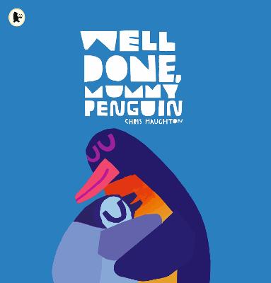 Cover of Well Done, Mummy Penguin - Chris Haughton - 9781529515169