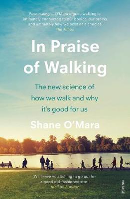 Cover of In Praise of Walking - Shane O'Mara - 9781784707576
