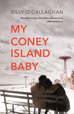 Cover of My Coney Island Baby - Billy O'Callaghan - 9781784708764