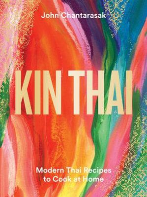 Cover of Kin Thai: Modern Thai Recipes to Cook at Home - John Chantarasak - 9781784884802