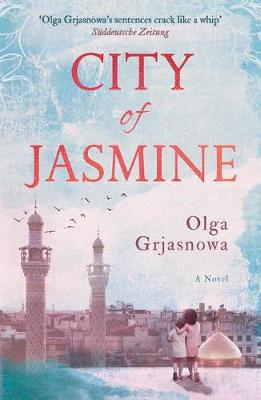 Cover of City of Jasmine - Olga Grjasnowa - 9781786077035
