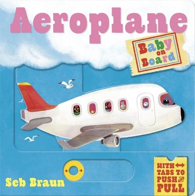 Cover of Baby on Board: Aeroplane: A Push, Pull, Slide Tab Book - Sebastien Braun - 9781800785779