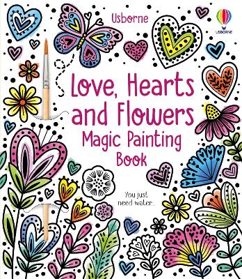 Cover of Love, Hearts and Flowers Magic Painting Book - Abigail Wheatley - 9781805312222