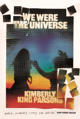 Cover of We Were the Universe - Kimberly King Parsons - 9781838951344