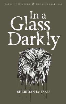 Cover of In A Glass Darkly - Sheridan Le Fanu - 9781840225525