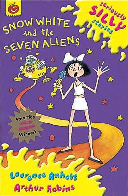 Cover of Seriously Silly Stories: Snow White and The Seven Aliens - Laurence Anholt - 9781841214023