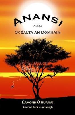 Cover of Anansi agus Scealta an Domhain - 9781857919295