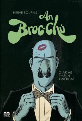 Cover of An Broc-Chú 2: Ar Ais i mBun Gnóthaí - Hervé Bourhis - 9781911363187
