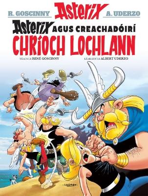 Cover of Asterix Agus Creachadoiri Chrioch Lochlann (Asterix i Ngaeilge / Asterix in Irish)