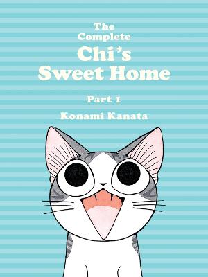 Cover of The Complete Chi's Sweet Home Vol. 1 - Kanata Konami - 9781942993162