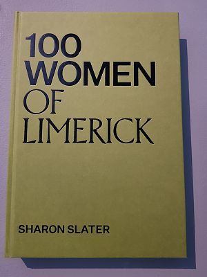 Cover of 100 Women of Limerick: 2022 - Sharon Slater - 9781999951382